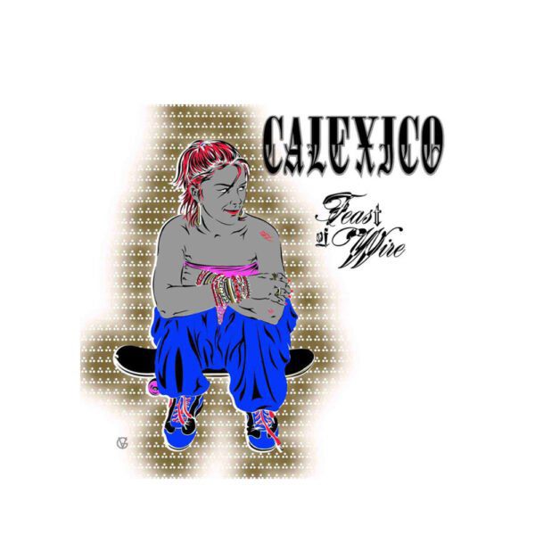 Calexico - Feast Of Wire
