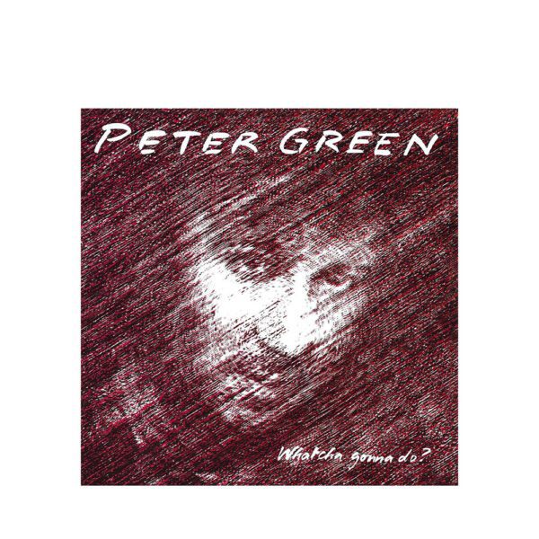 Peter Green - Whatcha Gonna Do?