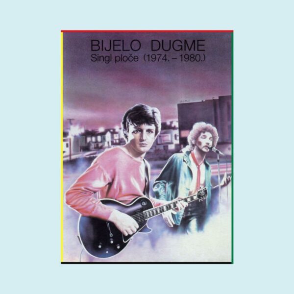 Bijelo Dugme - Singl ploče (1974. - 1980.)