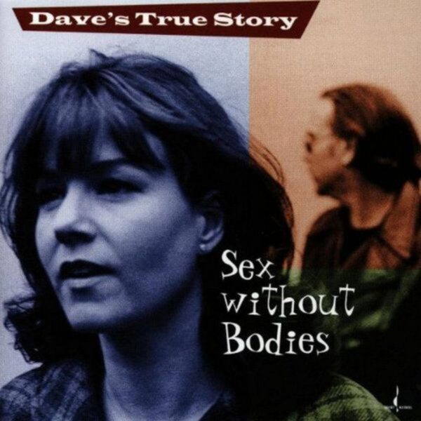 Dave's True Story - Sex Without Bodies LP